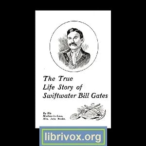 The True Life Story of Swiftwater Bill Gates