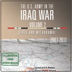The U.S. Army in the Iraq War Volume 2: Surge and Withdrawal 2007 – 2011