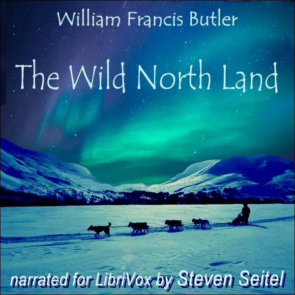 The Wild North Land, The Story of a Winter Journey with Dogs across Northern North America