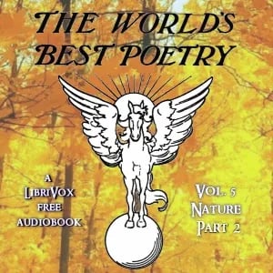 The World's Best Poetry, Volume 5: Nature (Part 2)