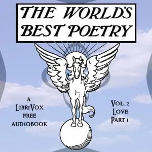 The World's Best Poetry, Volume 2: Love (Part 1)
