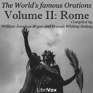 The World’s Famous Orations, Vol. II: Rome
