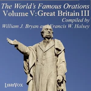 The World’s Famous Orations, Vol. V: Great Britain - III
