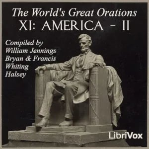 The World's Great Orations, Vol. IX: America - II