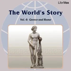 The World’s Story Volume IV: Greece and Rome