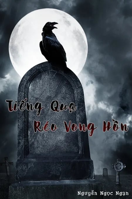 Tiếng Quạ Réo Vong Hồn - Nguyễn Ngọc Ngạn