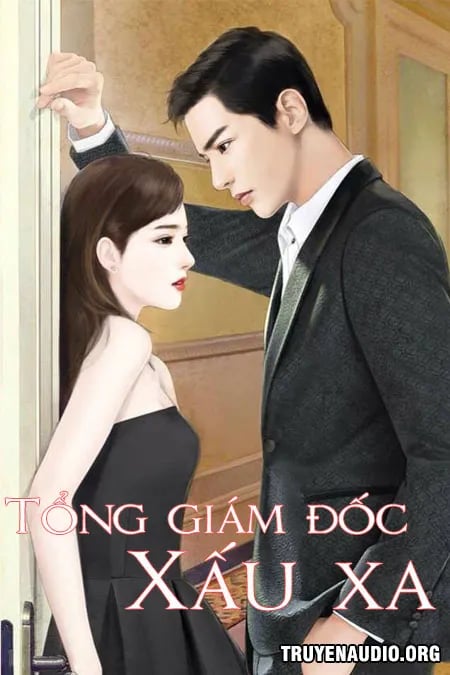 Tổng Giám Đốc Anh Là Tên Xấu Xa