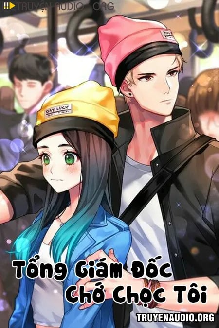 Tổng Giám Đốc Chớ Chọc Tôi