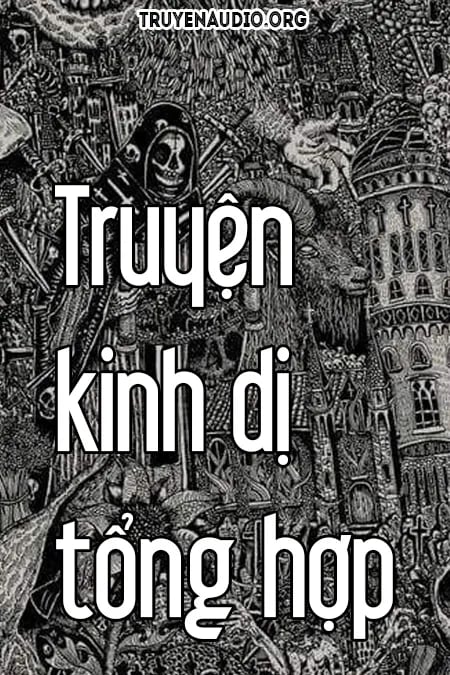Tổng Hợp Truyện Ma Kinh Dị