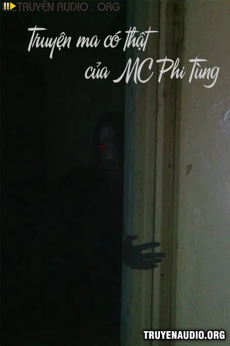 Truyện Ma Có Thật Của Mc Phi Tùng