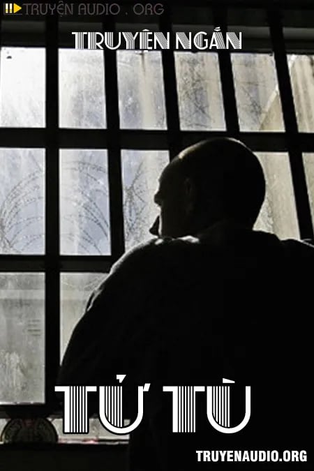 Tử Tù - Truyện Tâm Lý Xã Hội