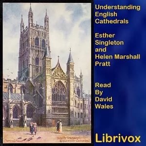 Understanding English Cathedrals: Terminology, Architecture, Organization, And Personnel