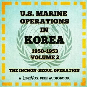 U.S. Marine Operations in Korea, 1950-1953, Volume 2: The Inchon-Seoul Operation