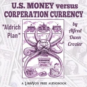 U.S. Money vs. Corporation Currency, "Aldrich plan."