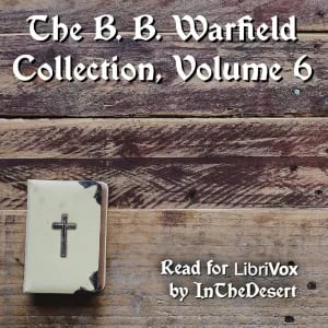 B. B. Warfield Collection, Volume 6
