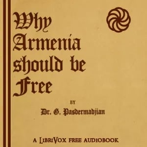 Why Armenia Should Be Free: Armenia's Role in the Present War