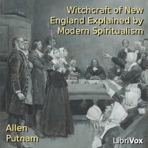 Witchcraft of New England Explained by Modern Spiritualism