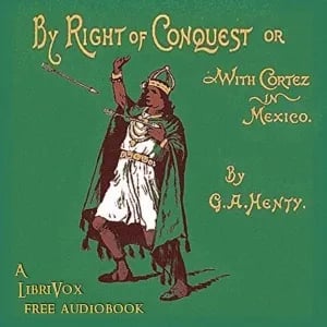 With Cortez in Mexico, or By Right of Conquest