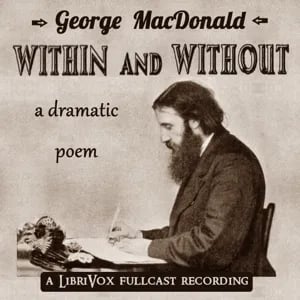 Within and Without: A Dramatic Poem