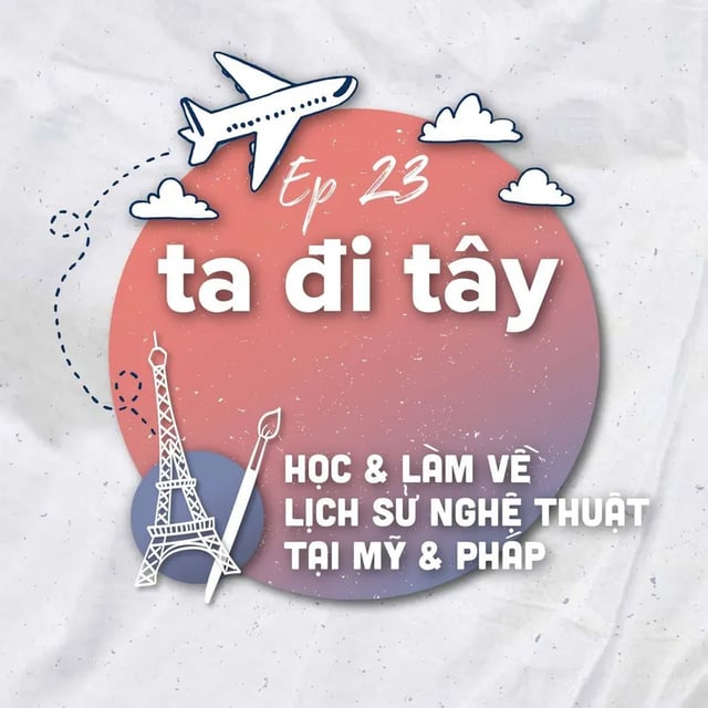 Ep31: #23.1: 🇺🇸🇫🇷Học và làm về Lịch sử nghệ thuật ở Mỹ và Pháp