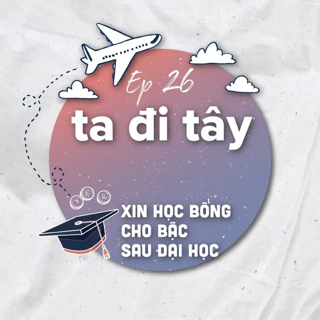 Ep36: #26: Xin học bổng cho bậc sau đại học
