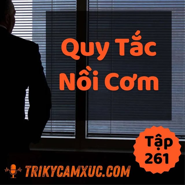 Ep260: Quy Tắc Nồi Cơm - Tri kỷ cảm xúc #261