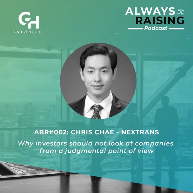 Ep2: ABR#002: Chris Chae - Nextrans: Why investors should not look at companies from a judgmental point of view.