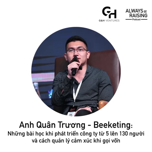 Ep4: ABR#004: Anh Quân Trương - Beeketing: Những bài học khi phát triển công ty từ 5 lên 130 người và cách quản lý cảm xúc khi gọi vốn