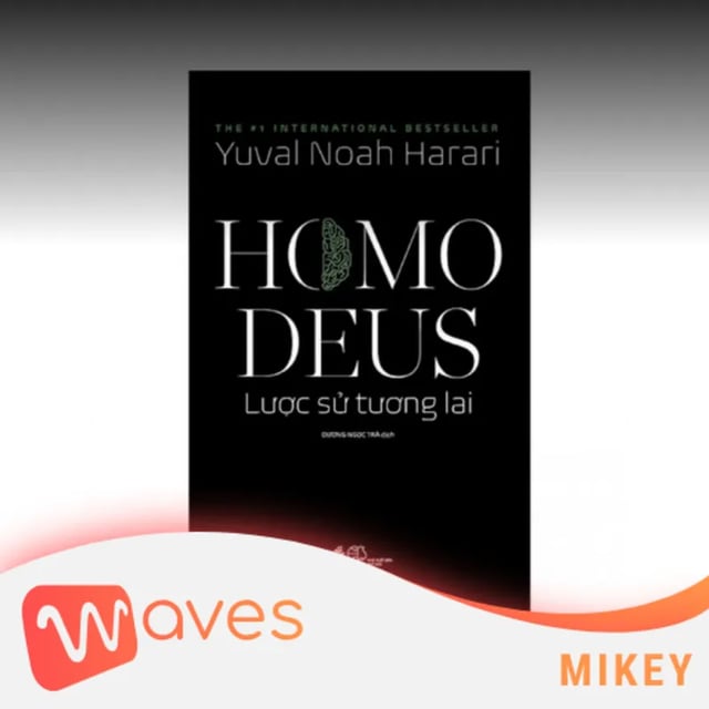 Ep13: Homo Deus: Lược sử tương lai (A Brief History of Tomorrow) - Yuval Noah Harari - Tóm tắt sách Bookaster