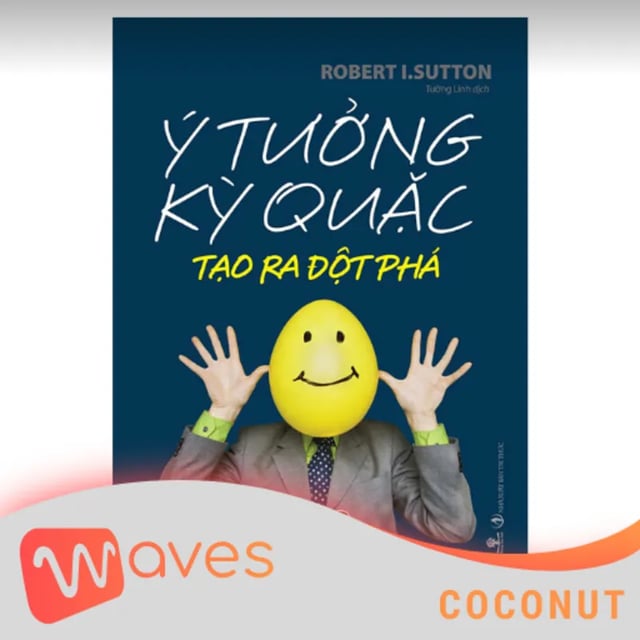 Ep14: Ý Tưởng Kỳ Quặc Tạo Ra Đột Phá (Weird Ideas That Work)- Robert I. Sutton - Tóm tắt sách Bookaster