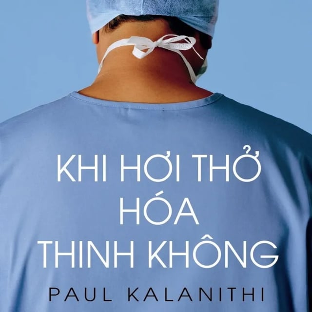 Ep4: Khi Hơi Thở Hóa Thinh Không (When Breath Becomes Air) - Paul Kalanithi - Tóm tắt sách Bookaster