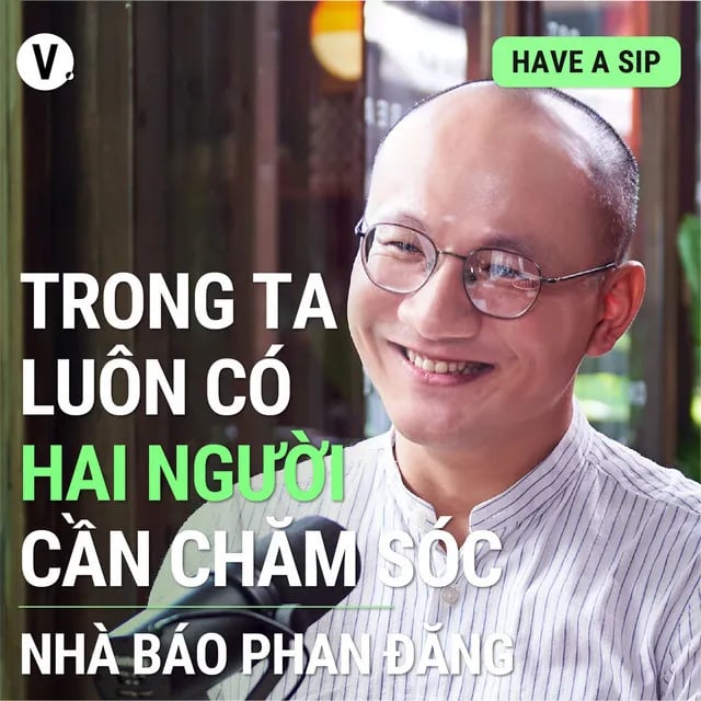 Ep104: Nhà báo Phan Đăng: Trong ta luôn có hai người cần chăm sóc - #104