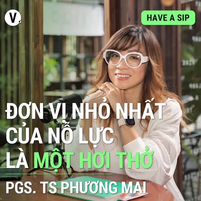 Ep114: PGS.TS Nguyễn Phương Mai: Đơn vị nhỏ nhất của nỗ lực là một hơi thở - Have A Sip #115