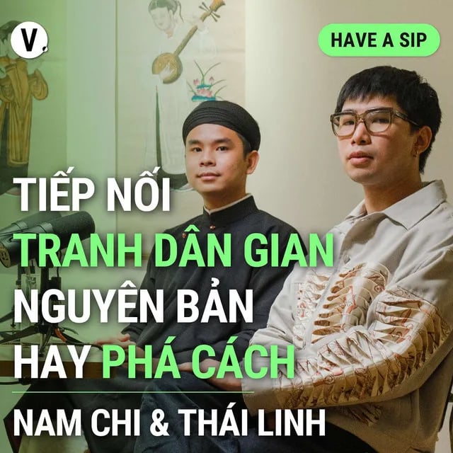 Ep134: Họa sĩ Thái Linh & Nam Chi: Tiếp nối tranh dân gian - Nguyên bản hay phá cách? - Have A Sip #135