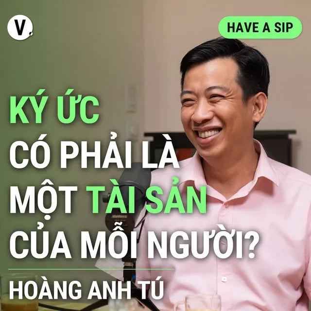 Ep135: Nhà văn Hoàng Anh Tú: Ký ức có phải là tài sản của mỗi người? - Have A Sip #136