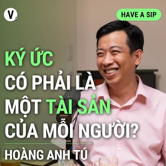 Ep136: Nhà văn Hoàng Anh Tú: Ký ức có phải là tài sản của mỗi người? - Have A Sip #136