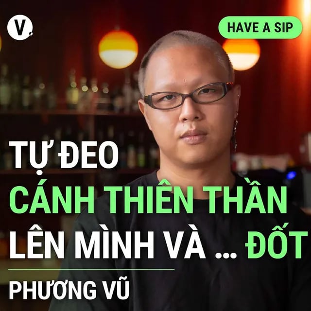 Ep138: Đạo diễn Phương Vũ: Tự đeo cánh thiên thần lên mình và … đốt - Have A Sip #139