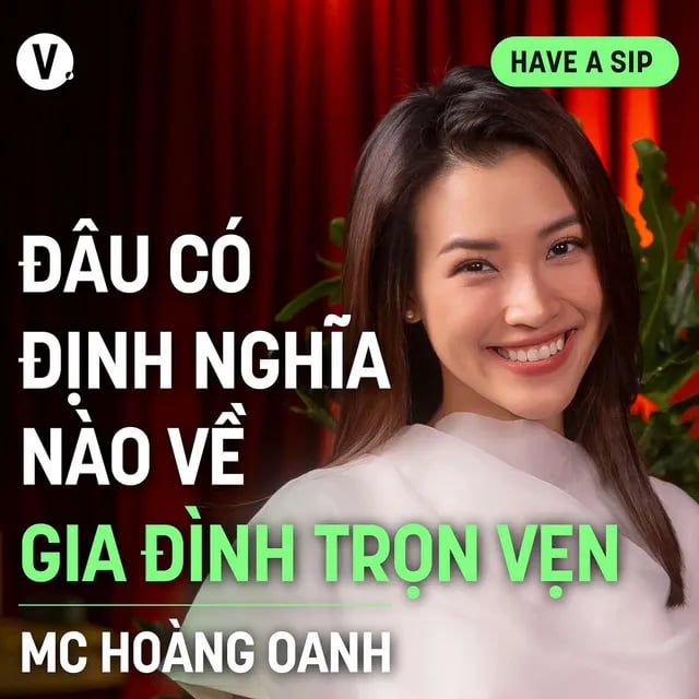 Ep143: MC Hoàng Oanh: Đâu có định nghĩa nào về "gia đình trọn vẹn"? - Have A Sip #144