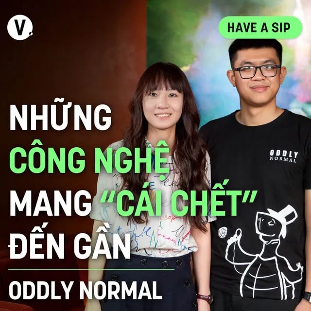 Ep148: Oddly normal: Những công nghệ mang “cái chết” đến gần - Have A Sip 149