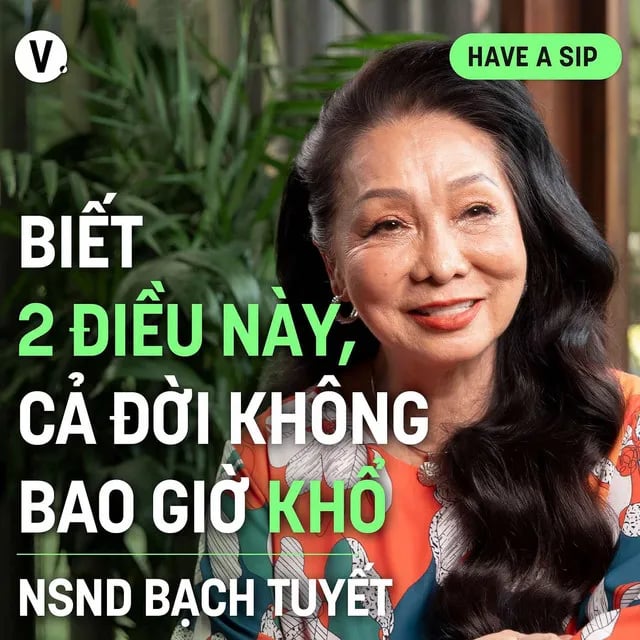 Ep156: NSND Bạch Tuyết: Biết 2 điều này, cả đời không bao giờ khổ - Have A Sip #157