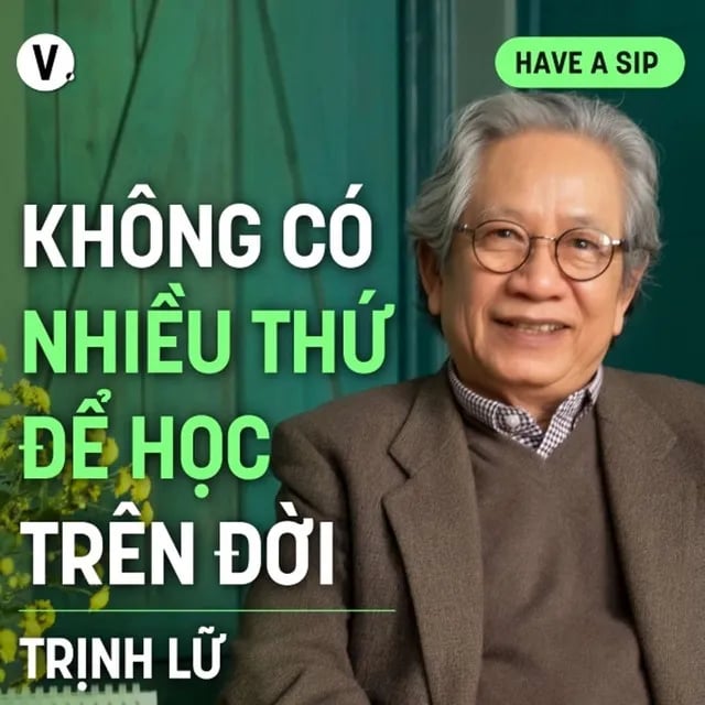 Ep161: Dịch giả Trịnh Lữ: Không có nhiều thứ để học trên đời - Have A Sip #162