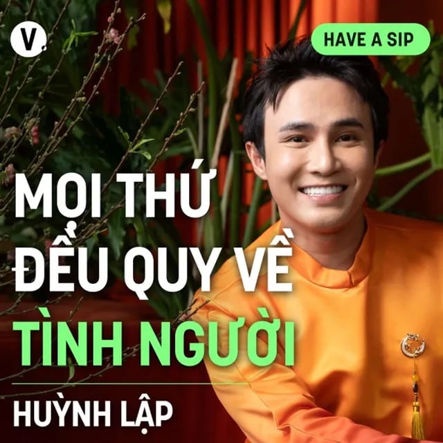 Ep162: Diễn viên Huỳnh Lập: Mọi thứ đều quy về tình người - Have A Sip #163
