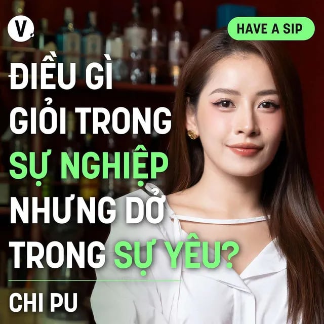 Ep165: Chi Pu: Điều gì giỏi trong sự nghiệp nhưng dở trong sự yêu? - Have A Sip #166