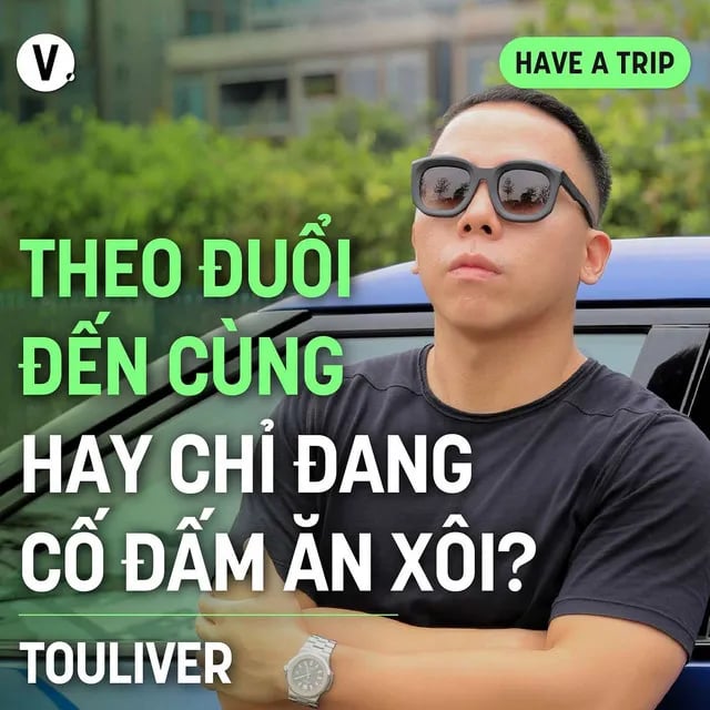 Ep174: Touliver: Theo đuổi đến cùng hay chỉ đang cố đấm ăn xôi? - Have A Trip #175