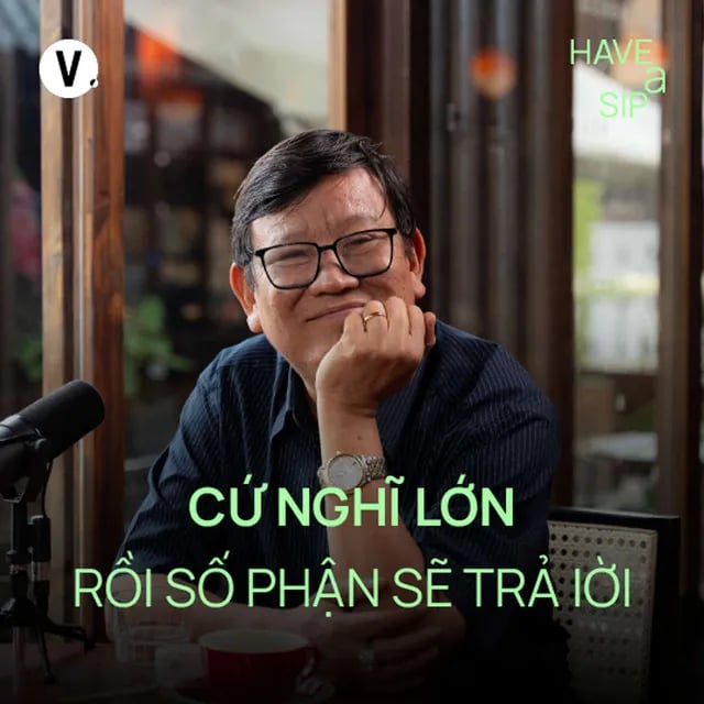 Ep186: Nhà văn Nguyễn Một: Cứ nghĩ lớn rồi số phận sẽ trả lời - Have A Sip #186