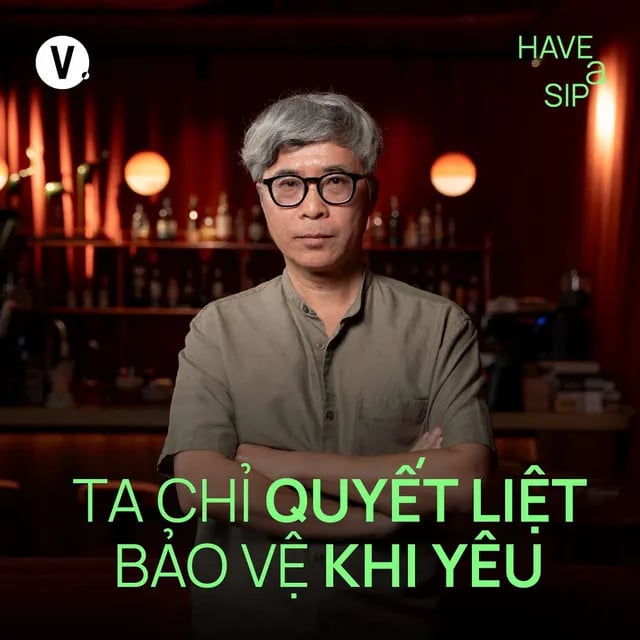 Ep199: Đặng Hoàng Giang: Ta chỉ quyết liệt bảo vệ khi yêu - Have A Sip #198