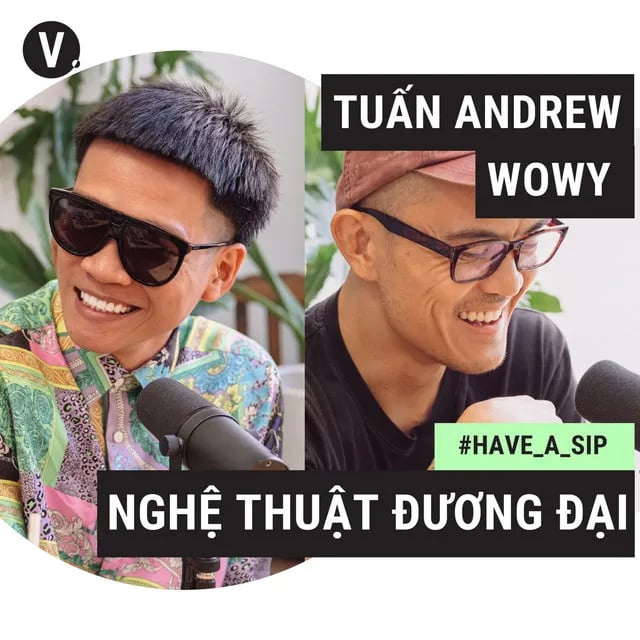 Ep29: #29 Nghệ sĩ đương đại Tuấn Andrew và Rapper Wowy: Nghệ thuật là mở ra những chiều sâu mới