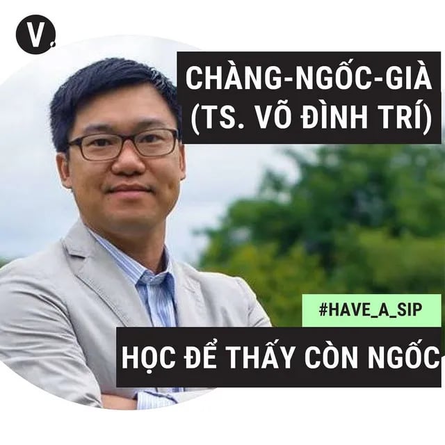 Ep35: #35 Chàng-Ngốc-Già - Tiến sĩ Võ Đình Trí: Học để còn thấy ngốc