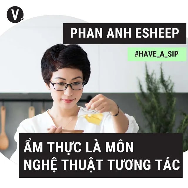 Ep51: #51 Phan Anh Esheep: Ẩm thực là môn nghệ thuật tương tác