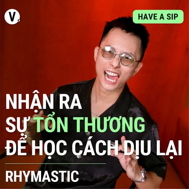Ep95: Rhymastic: Nhận ra sự tổn thương, để học cách dịu lại - #95